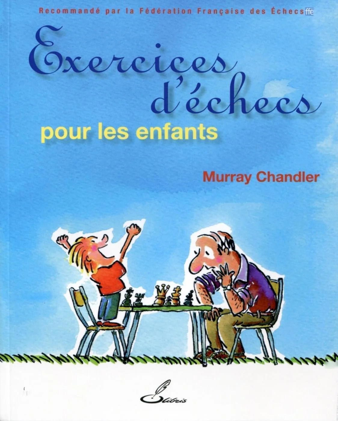 Exercices d'échecs pour les enfants - Murray Chandler ( Recommandé par la FFE )